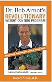 Dr. Bob Arnot's Revolutionary Weight Control Program