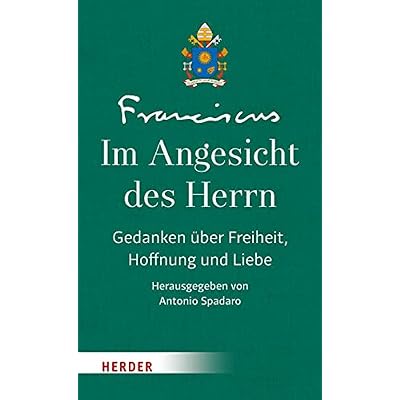 Im Angesicht Des Herrn: Gedanken Uber Freiheit, Hoffnung Und Liebe - Band 2