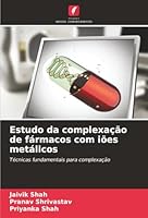 Estudo da complexação de fármacos com iões metálicos: Técnicas fundamentais para complexação (Portuguese Edition) 6206803953 Book Cover