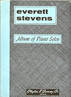 Album of Piano Solos By Everett Stevens B003O5YZMW Book Cover