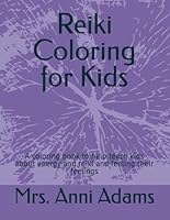 Reiki Coloring for Kids: A coloring book to help teach kids about energy and reiki and feeling their feelings B0CX3XSN64 Book Cover
