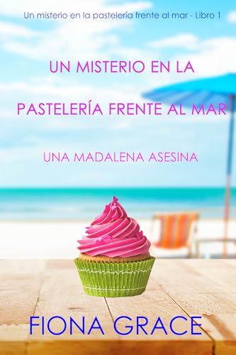 Un misterio en la pastelería frente al mar: una madalena asesina (Un misterio en la pastelería frente al mar - Libro 1)