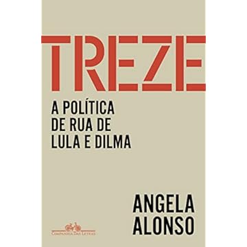 Capa do livro Treze: A política de rua de Lula a Dilma