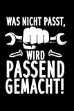  Was nicht passt, wird passend gemacht!: Notizbuch a5 kariert mit 120 Seiten  Lustiges Geschenk Werkzeug Autotuning Hobbybastler Notizblock Notizheft Journal