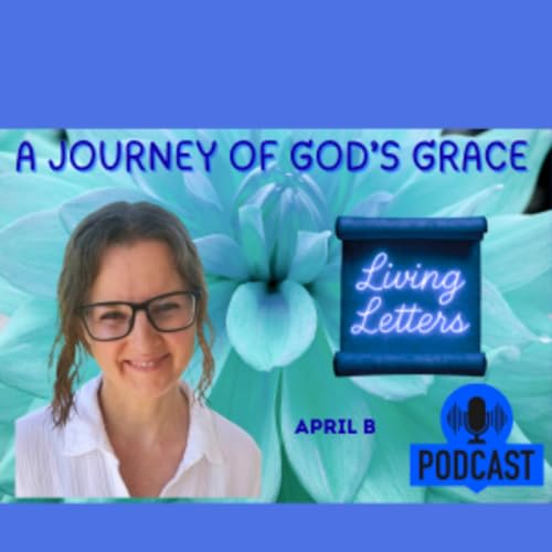Saved at 4 Years Old A Journey of God&rsquo;s Grace April's Living Letter