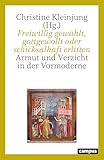 Freiwillig gewählt, gottgewollt oder schicksalhaft erlitten: Armut und Verzicht in der Vormoderne