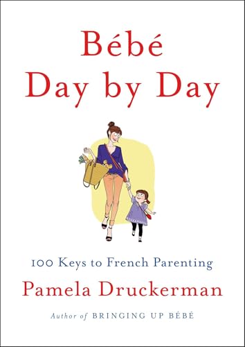 Image of Bébé Day by Day: 100 Keys to French Parenting