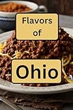 Flavors of Ohio: Recipes from the Buckeye State