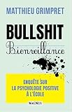 Bullshit Bienveillance: Enquête sur la psychologie positive à l'école