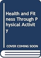 Health and Fitness Through Physical Activity 0471692859 Book Cover