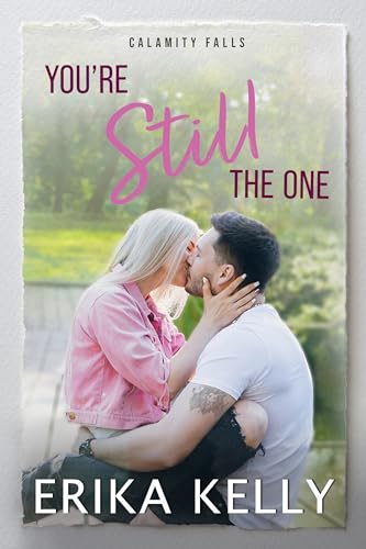 You're Still The One: A Calamity Falls Small Town Romance: The Cavanaugh Sisters, Book 5
