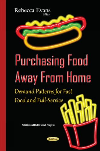 Purchasing Food Away from Home: Demand Patterns for Fast Food and Full-Service (Nutrition and Diet Research Progress)