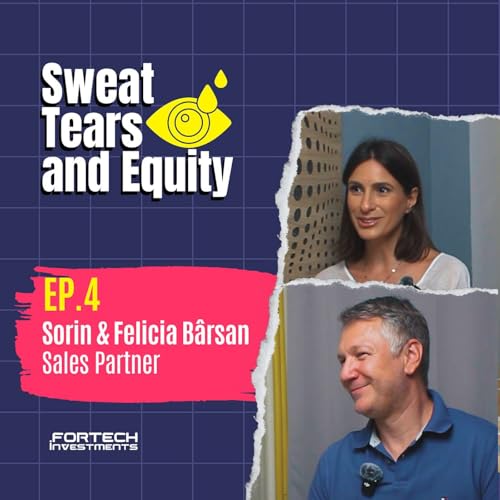 Ep.04 - "If you can align these 3 elements, you'll deliver a product that works" - Sorin & Felicia B&acirc;rsan