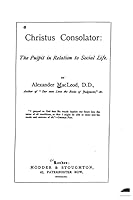 Christus Consolator, the Pulpit in Relation to Social Life 1522832637 Book Cover