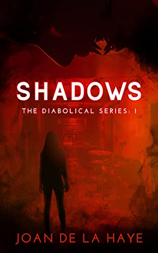 Shadows (The Diabolical Series Book 1) by [Joan De La Haye]