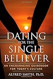 Dating For The Single Believer: An encouraging guidebook for today's culture