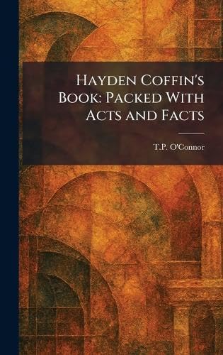 Hayden Coffin's Book: Packed With Acts and Facts