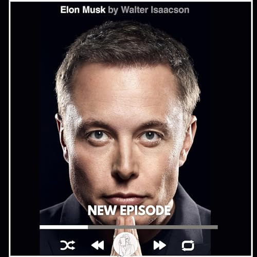 Elon Musk by Walter Isaacson. A Summary
