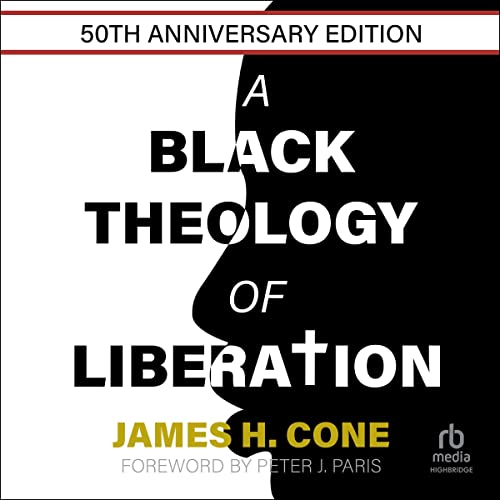 A Black Theology of Liberation (50th Anniversary Edition) by James H. Cone, Peter J. Paris - foreword episode artwork