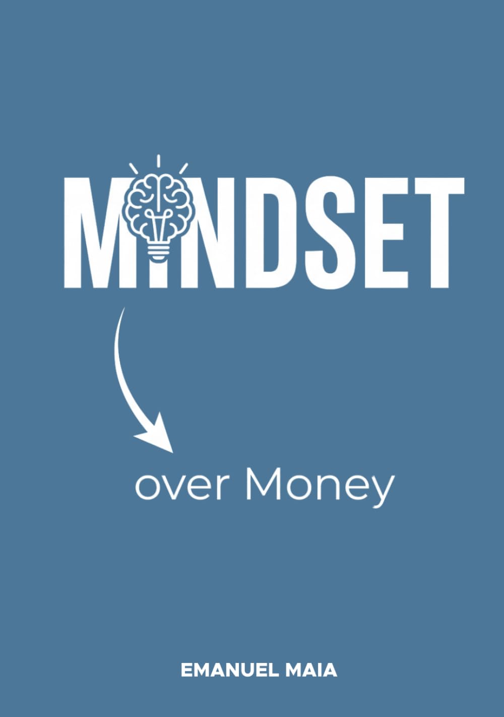 Mindset over Money: Money is not the problem. Mindset is.
