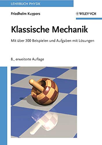 Klassische Mechanik: Mit über 300 Beispielen und Aufgaben mit Lösungen: Mit Uber 300 Beispielen Un Klassische Mechanik: Mit über 300 Beispielen und Aufgaben mit Lösungen: Mit Uber 300 Beispielen Un