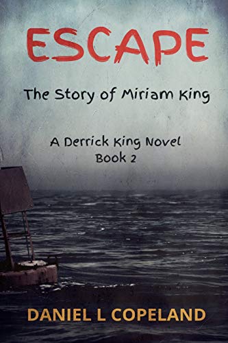 Escape: A Derrick King Novel, The Story of Miriam King, Book 2 (Derrick King Novels)