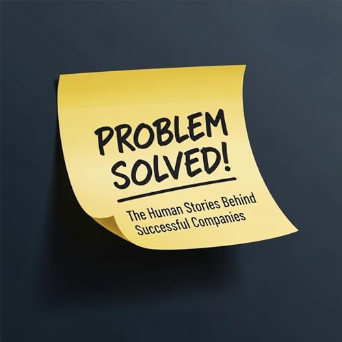 Problem Solved! - Business Success Stories cover art