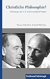 Christliche Philosophie?: Denkwege mit C.S. Lewis und Josef Pieper - Herausgeber: Berthold Wald, Thomas Möllenbeck Mitwirkende: Jörg Splett, Till Kinzel, Hanna-Barbara Gerl-Falkovitz, Marcus Knaup, Andreas Koritensky, Martin Hähnel 