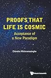 PROOFS THAT LIFE IS COSMIC: ACCEPTANCE OF A NEW PARADIGM