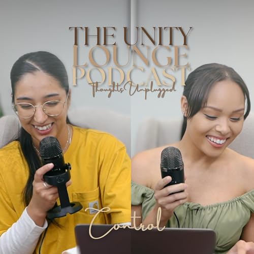 Episode 4: Control | The Unity Lounge Podcast: Thoughts Unplugged