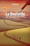 La Bouteille. Une histoire sur le vin.