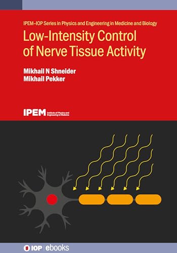 Low-Intensity Control of Nerve Tissue Activity (Ipem-Iop Physics and Engineering in Medicine and Biology)