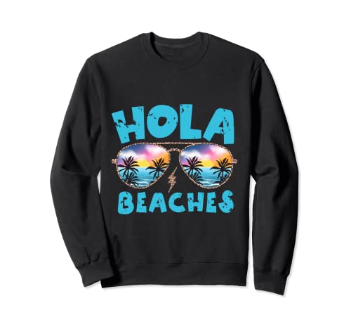 Hola Beaches Funny Beach Vacation Summer Felpa