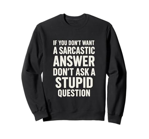 If You Don't Want A Sarcastic Answer Don't Ask A Stupid �g���[�i�[