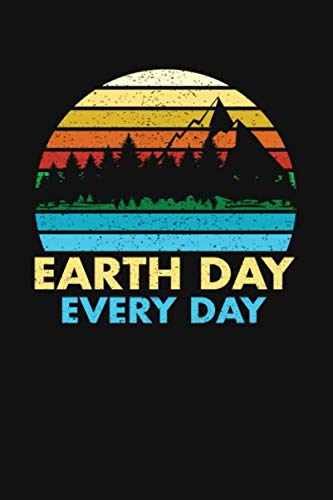 Earth Day Every Day: A Lined Notebook For Climate Activists and People Who Support Climate Action