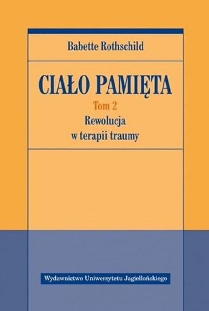 Ciało pamięta Tom 2 Rewolucja w terapii traumy