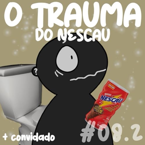 O TRAUMA DO NESCAU + CONVIDADO - #08.2 Titelbild