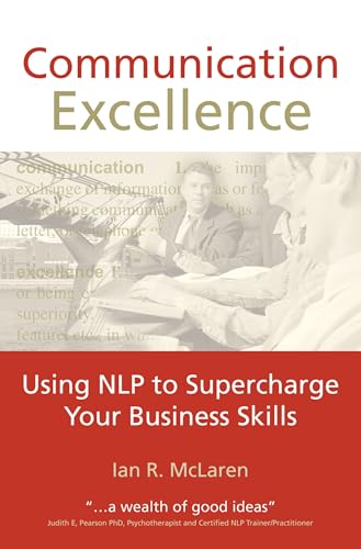 Communication Excellence: Using Nlp To Supercharge Your Business Skills