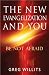 The New Evangelization and You: Be Not Afraid