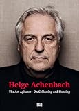 Helge Achenbach: The Art Agitator