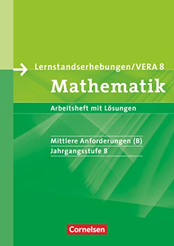 Vorbereitungsmaterialien für VERA - Vergleichsarbeiten/ Lernstandserhebungen - Mathematik - 8. Schuljahr: Mittlere Anforderungen: Arbeitsheft mit ... 8. Schuljahr: Mittlere Anforderungen)