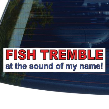 GRAPHICS & MORE Fish TREMBLE at The Sound of My Name - Window Bumper Laptop Sticker