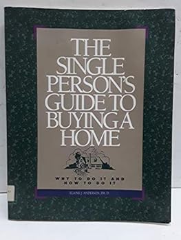 Paperback The Single Person's Guide to Buying a Home: Why to Do It and How to Do It Book