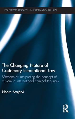 The Changing Nature of Customary International Law: Methods of Interpreting the Concept of Custom in International...