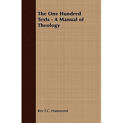 The One Hundred Texts - A Manual of Theology