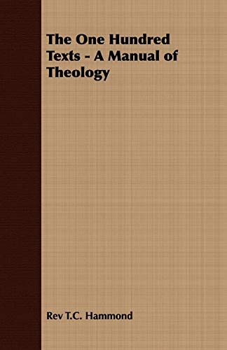 The One Hundred Texts - A Manual Of Theology