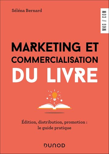 Marketing et commercialisation du livre: Edition, diffusion, prom...