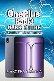 OnePlus Pad 3 User Guide: Display Optimization, Productivity Workflows, and Creative Mastery