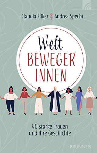 Weltbewegerinnen: 40 starke Frauen und ihre Geschichte (German Edition)