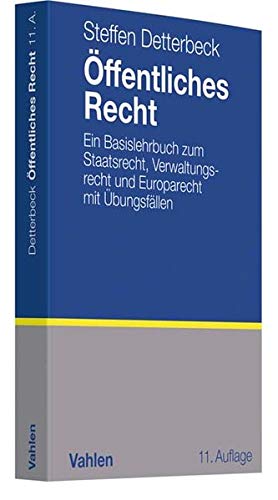 Öffentliches Recht: Ein Basislehrbuch zum Staatsrecht, Verwaltungsrecht und Europarecht mit Übungs Öffentliches Recht: Ein Basislehrbuch zum Staatsrecht, Verwaltungsrecht und Europarecht mit Übungs